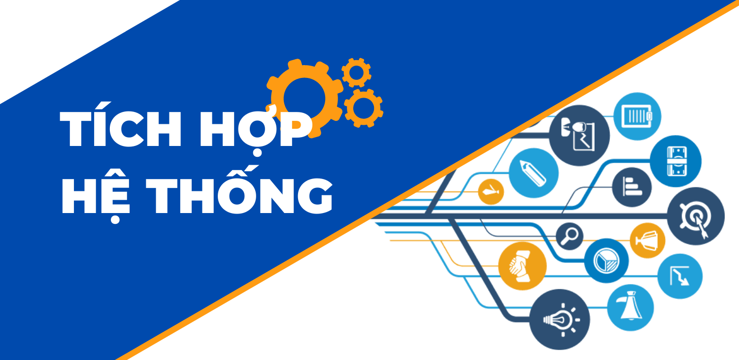 Tích hợp với các hệ thống hiện có hoặc với bên thứ 3​