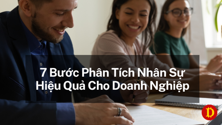 7 bước phân tích nhân sự hiệu quả cho doanh nghiệp