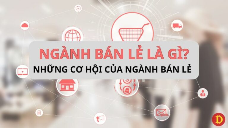 Ngành bán lẻ là gì